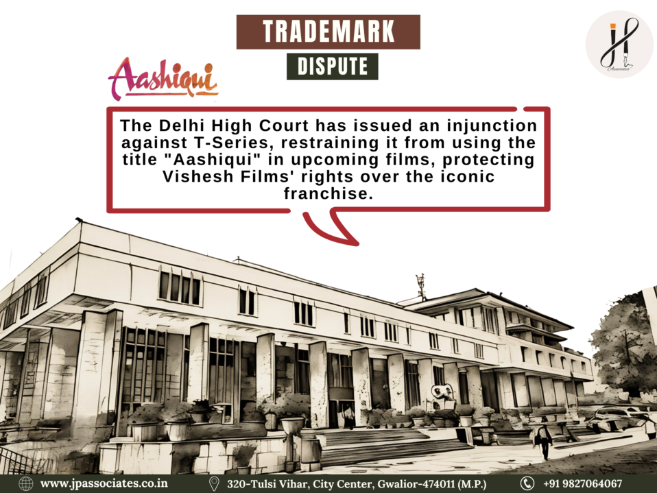 Delhi High Court Grants Injunction Against T-Series in Aashiqui Trademark Dispute