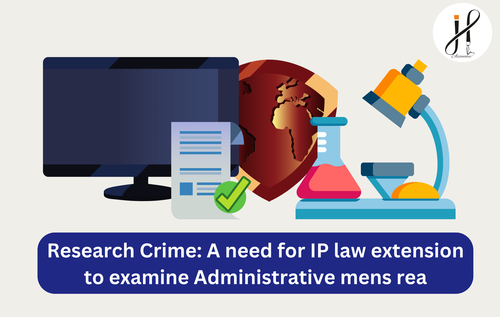 Illustration of intellectual property (IP) research with a computer, document, shield, microscope, and laboratory beaker, emphasizing the need for extending IP law to address administrative mens rea in research-related crimes.